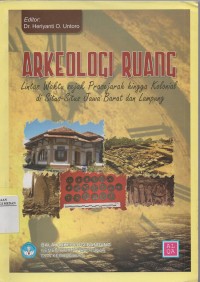 Image of Arkeologi Ruang : Lintas Waktu sejak Prasejarah hingga Kolonial di Situs-Situs Jawa Barat dan Lampung