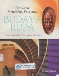 Image of Pengantar Metodologi penelitian Budaya  Rupa : Desain, Arsitektur, Seni Rupaa Dan Kriya