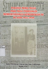 Image of PERANAN MEDIA MASSA PADA MASA PERJUANGAN MEMPERTAHANKAN KEMERDEKAAN RI DI ACEH 1945-1949