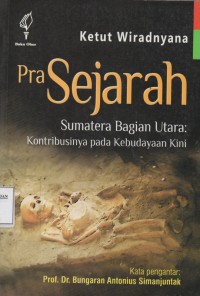 Image of Pra Sejarah Sumatera Bagian Utara: Kontribusinya pada Kebudayaan Kini