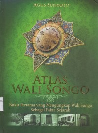 Image of ATLAS WALI SONGO : Buku Pertama Yang Mengungkap Wali Songo Sebagai Fakta Sejarah