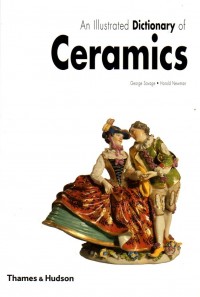 Image of An illustrated dictionary of ceramics : defining 3,054 terms relating to wares, materials, processes, styles, patterns, and shapes from antiquity to the present day