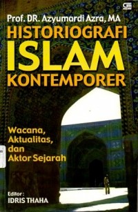 Image of Historiografi Islam Kontemporer: Wacana, Aktualitas, dan Aktor Sejarah