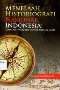 Image of Menelaah historiografi nasional Indonesia : kajian kritis terhadap buku Indonesia dalam arus sejarah