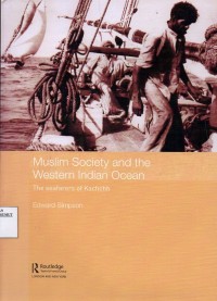 Muslim society and the Western Indian Ocean : the seafarers of Kachchh / Edward Simpson.
