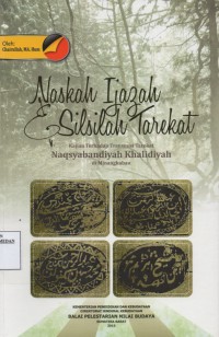Image of Naskah Ijaeah Dan Silsilah Tarekat : Kajian Terahadap Transmisi Tarekat Naqsyabandiyah Khalidiyah Di Minangkabau