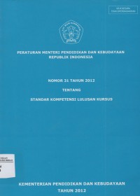 Image of Peraturan Menteri Pendidikan dan Kebudayaan Republik Indonesia nomor 31 tahun 2012 tentang Standart Kompetensi Lulusan Kursus