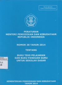 Image of Peraturan Menteri Pendidikan Dan Kebudayaan Republik Indonesia Nomor 38 Tahun 2014 Tentang Buku Teks Pelajaran Dan Buku Panduan Guru Untuk Sekolah Dasar
