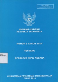 Image of Undang - Undang Republik Indonesia Nomor 5 Tahun 2014 Tentang Aparatur Sipil Negara