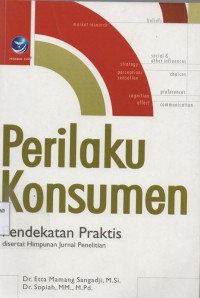 Image of Perilaku Konsumen : Pendekatan Praktis  Disertai Pendekatan Jurnal Penelitian