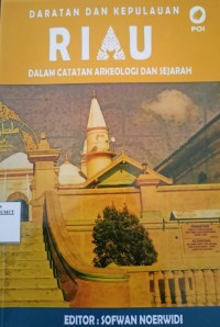 Image of Daratan dan Kepulauan; Riau dalam catatan arkeologi dan sejarah
