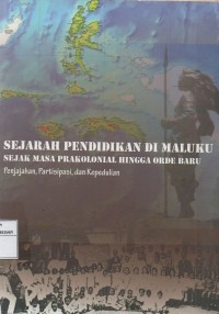 Image of Sejarah Pendidikan Di Maluku  Sejak Masa Prakolonial Hingga Orde Baru Penjajahan, Partisipasi, Dan Kepedulian