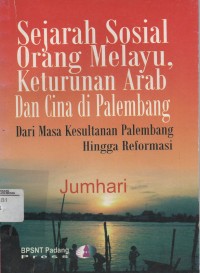 Image of Sejarah Sosial Orang Melayu, Keturunan Arab Dan Cina di Palembang