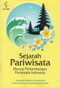 Image of Sejarah pariwisata : menuju perkembangan pariwisata Indonesia Bungaran Antonius Simanjuntak, Flores Tanjung, Rosramadhana Nasution