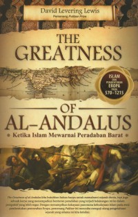 Image of THE GREATNESS OF AL- ANDALUS : Ketika Islam Mewarnai Peradaban Barat