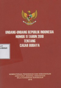 Image of Undang - Undang Republik Indonesia  Nomor 11 Tahun 2010 : Tentang Cagar Budaya