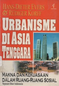 Image of Urbanisme Di Asia Tenggara : Makna dan Kekuasaan Dalam Ruang - Ruang Sosial